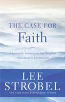 The Case for Faith: A Journalist Investigates the Toughest Objections to Christianity