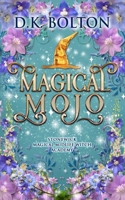 Magical Mojo (Stonewick Magical Midlife Witch Academy) B0GDTQHXFR Book Cover