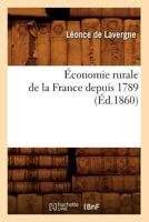 A0/00conomie Rurale de La France Depuis 1789 (A0/00d.1860) 2012541321 Book Cover