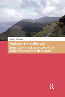 Outlawry, Liminality, and Sanctity in the Early Medieval North Atlantic 9462984085 Book Cover