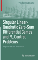 Singular Linear-Quadratic Zero-Sum Differential Games and H∞ Control Problems: Regularization Approach 303107050X Book Cover