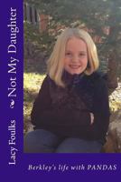 Not My Daughter: Berkley's Life with Pandas 1545466785 Book Cover