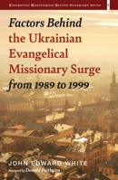 Factors Behind the Ukrainian Evangelical Missionary Surge from 1989 to 1999 1532665393 Book Cover