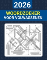 2026 Woordzoeker voor Volwassenen: Een Leuk En Boeiend Puzzelboek Met 5000 Woorden In Grootletterdruk (Dutch Edition) B0G6SQC23D Book Cover