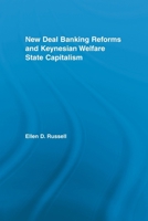 New Deal Banking Reforms and Keynesian Welfare State Capitalism 0415541816 Book Cover