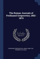 The Roman Journals of Ferdinand Gregorovius, 1852-1874 1276580487 Book Cover