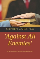 'Against All Enemies': The Fate of Germans in the Americas during World War II B0BDVT5S9Q Book Cover