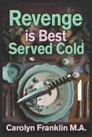 Revenge Is Best Served Cold B0C7FBZV72 Book Cover