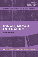 Jonah, Micah and Nahum: An Introduction and Study Guide (T&T Clark’s Study Guides to the Old Testament) 0567696685 Book Cover