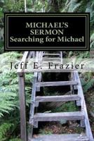 Michael's Sermon: Book 4 - Searching for Michael 1532996136 Book Cover