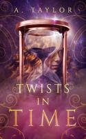 Twists in Time: a young adult novel 1797643169 Book Cover