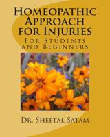 Homeopathic Approach for Injuries: For Students and Beginners 1508598347 Book Cover