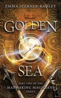Golden Sea: Book Two in the Mapmaking Magicians Series 1912684713 Book Cover