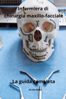 Infermiera di chirurgia maxillo-facciale - La guida completa (Italian Edition) B0CSFWJTRX Book Cover