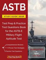 ASTB Study Guide 2018: Test Prep & Practice Test Questions Book for the ASTB-E Military Flight Aptitude Test 162845508X Book Cover