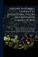 Histoire Naturelle, GÃ(c)nÃ(c)rale Et Particulière, Avec La Description Du Cabinet Du Roy (French Edition) 1023743892 Book Cover