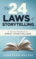 The 24 Laws of Storytelling: A Practical Handbook for Great Storytellers 1527227294 Book Cover