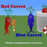 Red Carrot, Blue Carrot 151218747X Book Cover