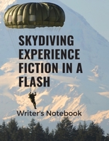 Skydiving Experience Fiction In A Flash Writer's Notebook: Storyline Very Short Work of Fiction Journal | Writing Notebook | Story Line Diary | Writer ... Characters | Plot | Genres | Gift For Writers 1652653309 Book Cover