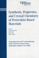 Synthesis, Properties, and Crystal Chemistry of Perovskite-Based Materials: Proceedings of the 106th Annual Meeting of the American Ceramic Society, Indianapolis, Indiana, USA 2004 1574981900 Book Cover