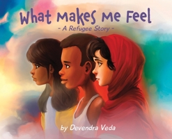What Makes Me Feel? : A Refugee Story 1735364134 Book Cover