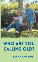 Who are you calling old? 3754330705 Book Cover