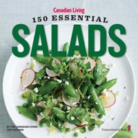 Canadian Living: 150 Essential Salads 1927632021 Book Cover