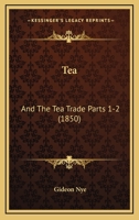 Tea: And The Tea Trade Parts 1-2 1165884844 Book Cover