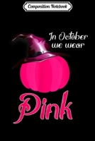 Composition Notebook: October Wear Pink Halloween Witch Pumpkin Breast Cancer 1700322230 Book Cover