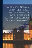 alexandri Neckam De Naturis Rerum Libri Duo With The Poem Of The Same Author de Laudibus Divinae Sapientiae... 1017267472 Book Cover