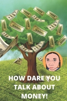 How Dare You Talk About MONEY!: No One Is Too Small to Make a Difference, Greta Thunberg Notebook 1676382577 Book Cover