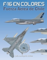 F-16 en Colores: Fuerza Aérea de Chile (Aviones en Colores) (Spanish Edition) B0CMNX3Y87 Book Cover