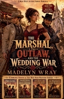The Marshal, the Outlaw, and the Wedding War (The Miss Rose Western Serie) B0H6H72YYR Book Cover