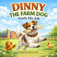 Dinnny The Farm Dog Finds His Job B0GSG3WCWZ Book Cover