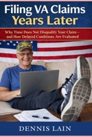 Filing VA Claims Years Later: Why Time Does Not Disqualify Your Claim — and How Delayed Conditions Are Evaluated (VA Claims Series) B0GF195KB3 Book Cover