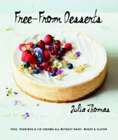 Free from Desserts: Pies, Puddings & Ice Creams All Without Dairy, Wheat and Gluten 1849494878 Book Cover