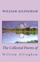 The Collected Poems of William Allingham 1481274244 Book Cover