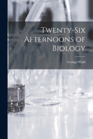 Twenty-six Afternoons of Biology 1013357817 Book Cover