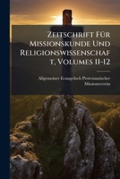 Zeitschrift FÃ1/4r Missionskunde Und Religionswissenschaft, Volumes 11-12 (German Edition) 102395897X Book Cover