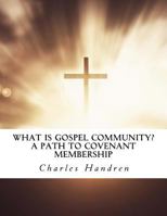 What Is Gospel Community? a Path to Covenant Membership 1500347302 Book Cover