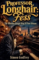 Professor Longhair: Fess (The Roots of the Blues) B0HHPMWVPK Book Cover