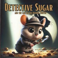 Detective Sugar And The Case Of The Missing Muffin: A Story Book About Hamster For Kids (Detective Sugar: Hamster Mysteries for Young Sleuths) B0D7TPKCLG Book Cover