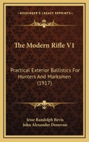 The Modern Rifle V1: Practical Exterior Ballistics For Hunters And Marksmen 1166031586 Book Cover