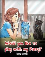 Would You Like To Play With My Pussy? 1544802080 Book Cover