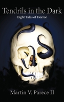 Tendrils in the Dark - Eight Tales of Horror B0GQ85C6CM Book Cover