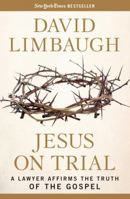 Jesus on Trial: A Lawyer Affirms the Truth of the Gospel 1621574113 Book Cover