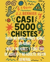 CASI 5000 CHISTES PARA NO NIÑOS, NIÑOS, NIÑAS, NO NIÑAS, NIÑES, NO NIÑES Y TODO TIPO DE ADULTO Y NO ADULTO, ASÍ EN GENERAL: Chistes para partirse la ... ojete, eso ya es cosa tuya B0B6QP5RN6 Book Cover