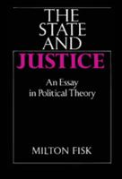 The State and Justice: An Essay in Political Theory 0521374731 Book Cover