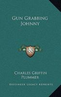 Gun Grabbing Johnny 1163175234 Book Cover