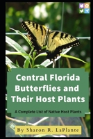 Central Florida Butterflies and Their Host Plants: A Complete List of Native Host Plants 0692189491 Book Cover